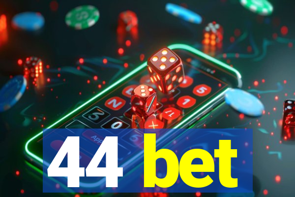 44 bet
